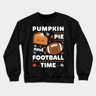 Pumpkin Pie and Football Time! Crewneck Sweatshirt